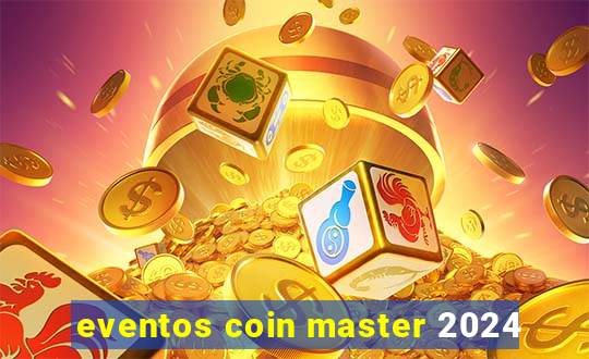 eventos coin master 2024